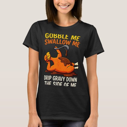 楽しい七面鳥のごちそうの日 感謝祭 Gobble Me Swallow Me Tシャツ (正面)