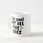 楽しい人生の目標 すべての犬を撫でる コーヒーマグカップ (正面左)