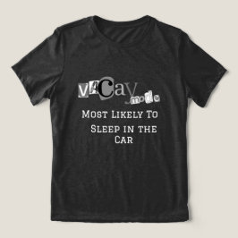 楽しい休暇モード "車の中で寝る可能性大" トライブレンドＴシャツ