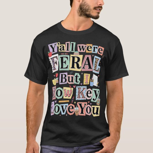 楽しい先生ユーモア みんなは野生だったけど私は秘密の愛してる Tシャツ (正面)