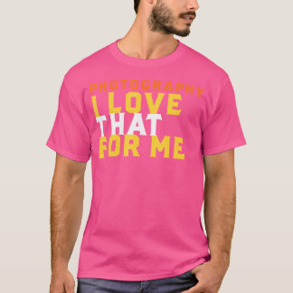 楽しい写真フレーズ 私のためのもの 愛してる Tシャツ