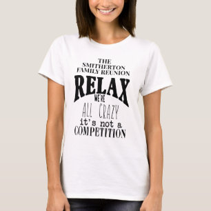 楽しい家族の再会 リラックス 私たちはみんな狂ってる Tシャツ