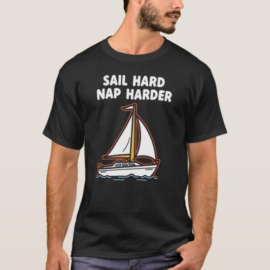 楽しい帆船 "Sail Hard Nap Harder" ボート Tシャツ (正面)