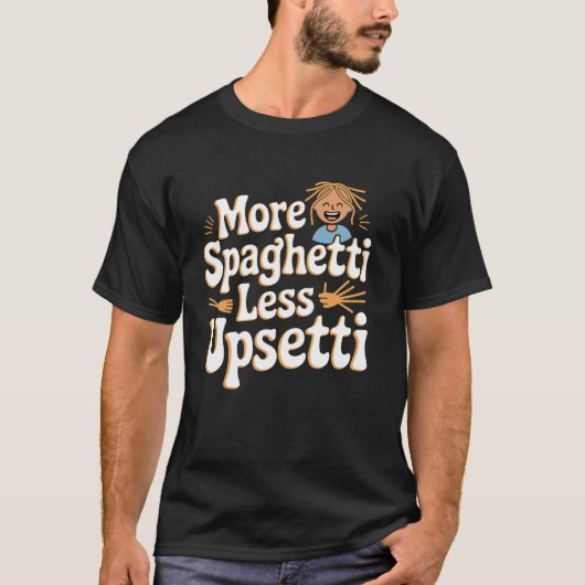 楽しい引用 "スパゲッティを増やして、不機嫌さを減らそう" Tシャツ (正面)