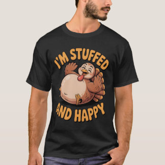 楽しい感謝祭の七面鳥 – 腹いっぱいで幸せです Tシャツ