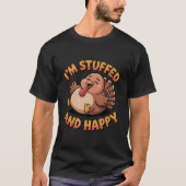 楽しい感謝祭の七面鳥 – 腹いっぱいで幸せです Tシャツ (正面)