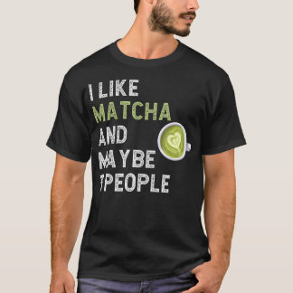 楽しい抹茶グリーンティーファン 私は抹茶が好きです 多分 Tシャツ