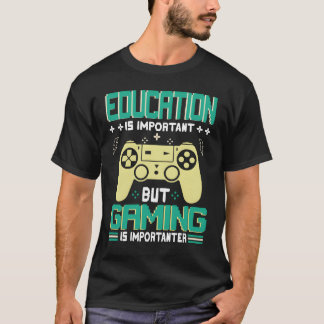 楽しい教育は重要だけどゲームも重要 Tシャツ