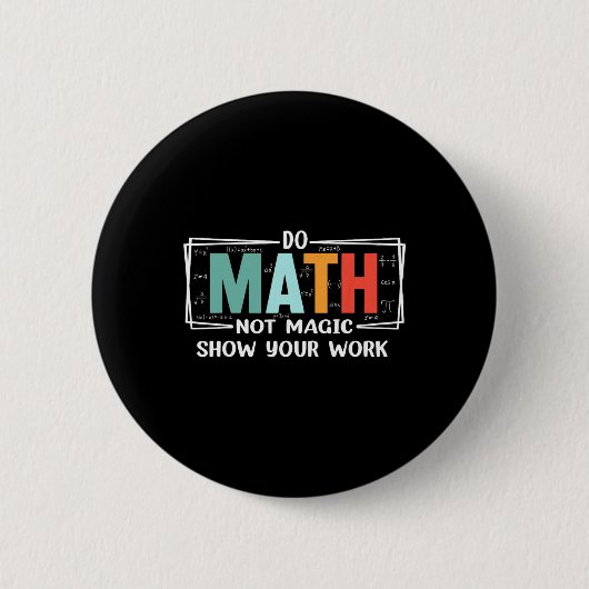 楽しい数学の先生は魔法ではなく数学をする 作業を見せて 缶バッジ (正面)