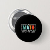 楽しい数学の先生は魔法ではなく数学をする 作業を見せて 缶バッジ (正面&裏面)
