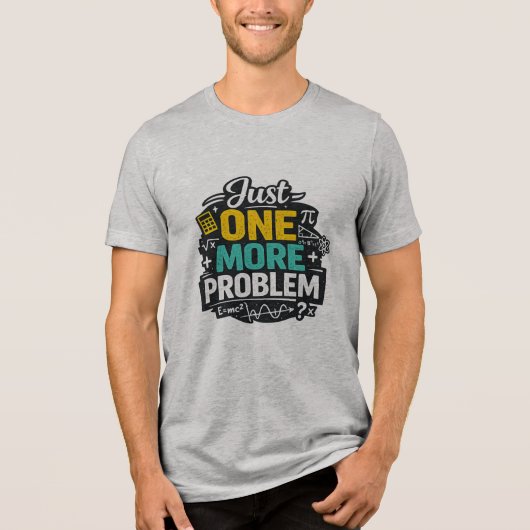 楽しい数学教師のTシャツ 問題はもう1問だけ トライブレンドTシャツ (正面)