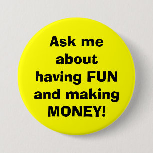 楽しい時を過すことおよびお金をもうけることについて私に尋ねて下さい! 缶バッジ
