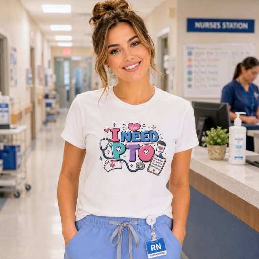 楽しい看護師 私はPTOが必要です Tシャツ