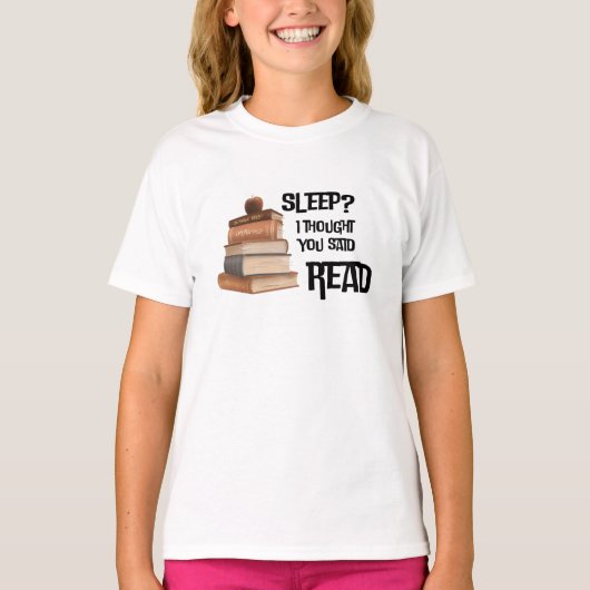 楽しい読書家の引用 睡眠 私はあなたが再び言うと思った Tシャツ (正面)