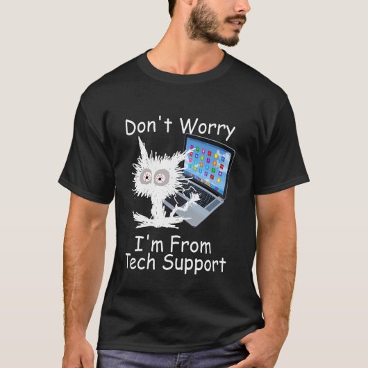 楽しい 困り顔の猫 心配しないで テクニカル から来たから  Tシャツ (正面)