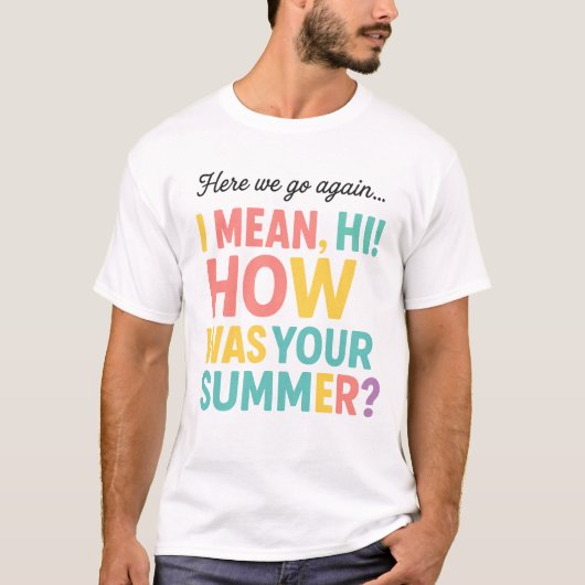 楽しい 夏休みはどうでしたか またやっていきましょう Tシャツ (正面)