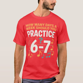 楽しい 6 7 メーム 1週間に何日練習すべき Tシャツ