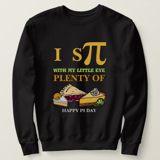 楽しい I SPY PLENTY OF PIE ハッピーπの日 スウェットシャツ (デザイン正面)