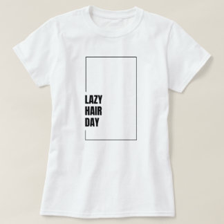 楽しい"Lazy Hair Day" 髪の気分 グラフィックTシャツ Tシャツ