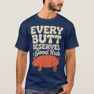 楽しいBBQシェフ、すべてのお尻は良いマッサージに値する      Tシャツ