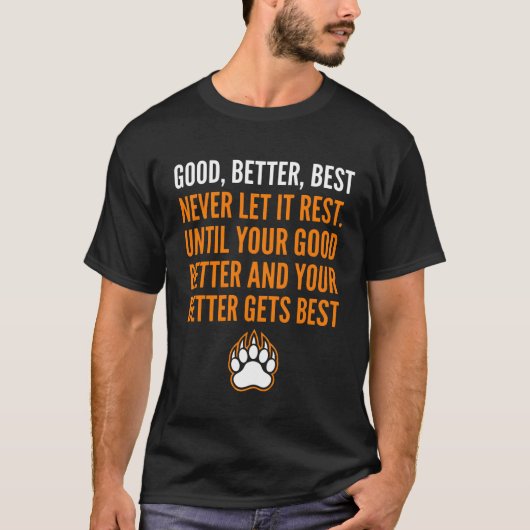 楽しくておかしい Good Better Best Never Let It Rest Tシャツ (正面)