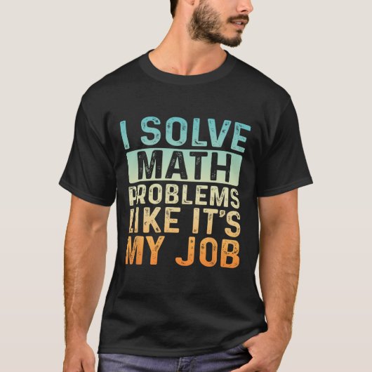 楽しくてしょうがないから数学の問題を解いてる Tシャツ (正面)