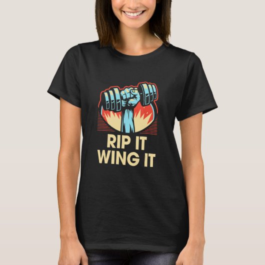 楽しくトレーニング Rip It Wing It 面白いジムの格言 フィットネス Tシャツ (正面)