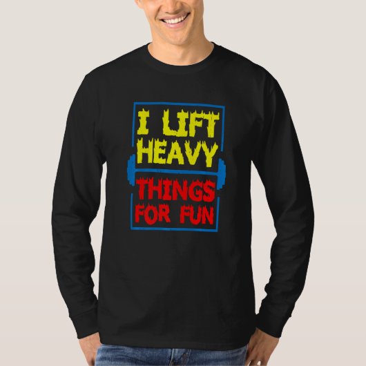 楽しみのため重いものを持ち上げる人 Tシャツ (正面)