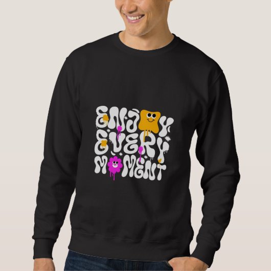 "楽しむEvery Moment -おもしろい&明るいTシャツアート" スウェットシャツ (正面)