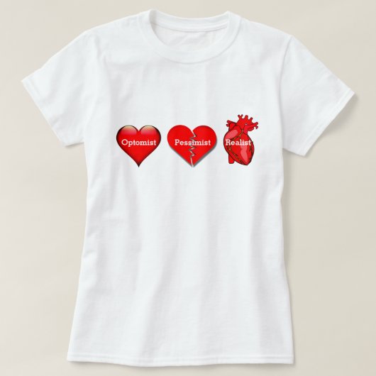 楽観主義者、悲観主義者、そして現実主義者のハート Tシャツ (デザイン正面)