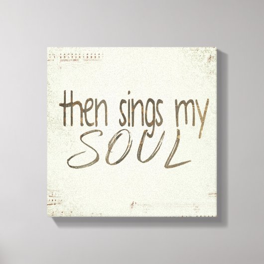 楽譜の引用文「Then Sings My Soul」 キャンバスプリント (正面)