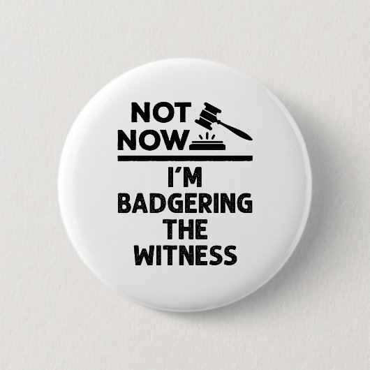 模擬裁判Not now I'm Badgering the Witness 缶バッジ (正面)