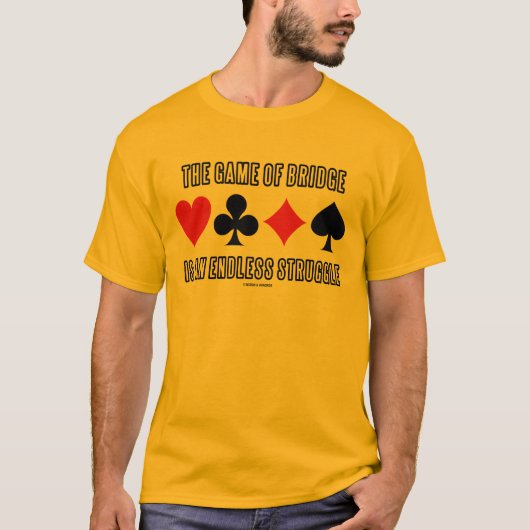 橋のゲームは無限の苦闘です Tシャツ (正面)
