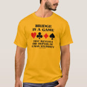 橋はゲーム明らかにします人間の愚かさの深さをです Tシャツ (正面)