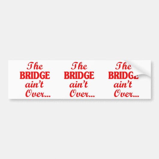 橋は渡ってない… バンパーステッカー (正面)