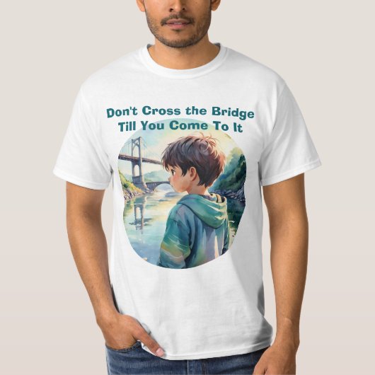 橋を渡るな 諺 引用符 かわいいTシャツ Tシャツ (正面)
