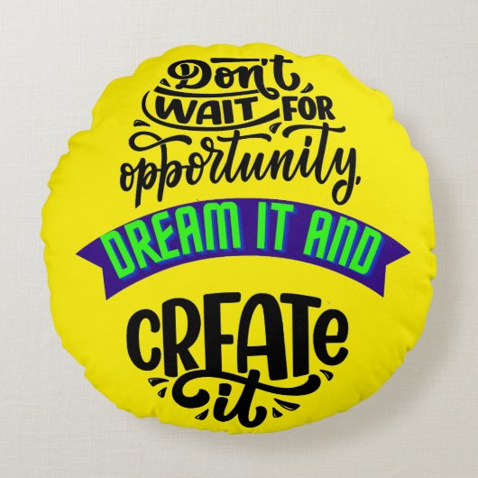 機会を待たずに夢を見て作り出す ラウンドクッション (正面)