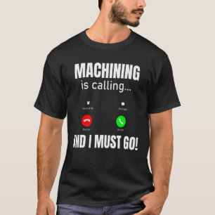 機械加工が呼ばれて行かなきゃ Tシャツ