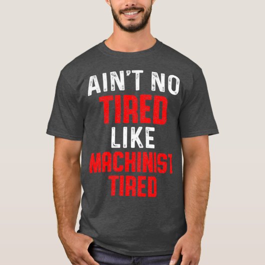 機械加工所疲れ機械オペレータ機械加工 Tシャツ (正面)