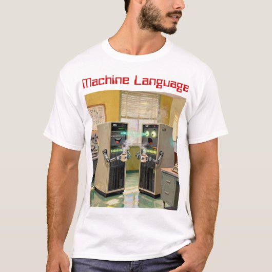「機械語」- ユーモラスなテクノロジー Tシャツ (正面)