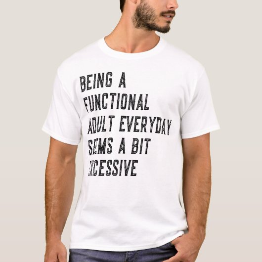 機能的な大人で日常的に不和なユーモアであるさま Tシャツ (正面)