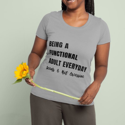 機能的な大人は毎日ちょっと顔が利くようだ Tシャツ