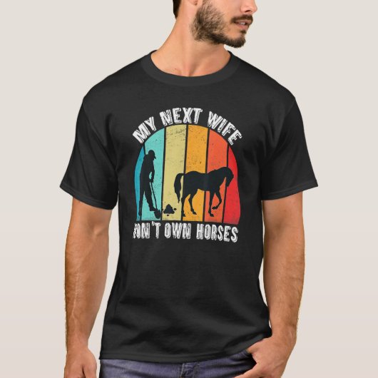 次の妻は馬を持たないだろう Tシャツ (正面)