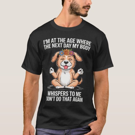 次の日には体がささやく私の年齢 Tシャツ (正面)