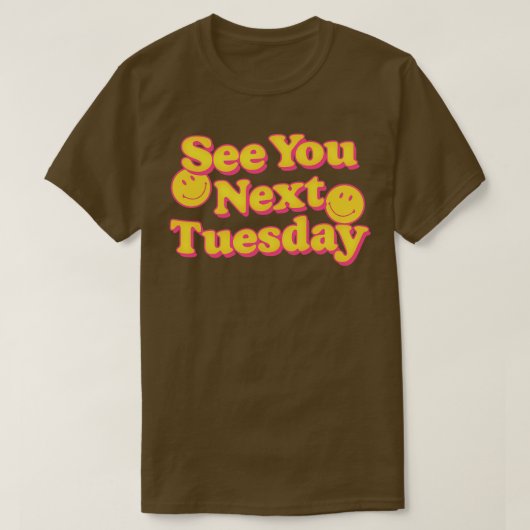 次の火曜日のスローガンおもしろいデザイン1 Tシャツ (デザイン正面)