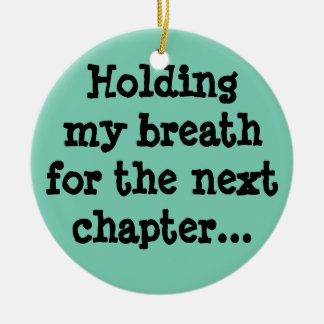 次の章に向かって息を詰めて… セラミックオーナメント