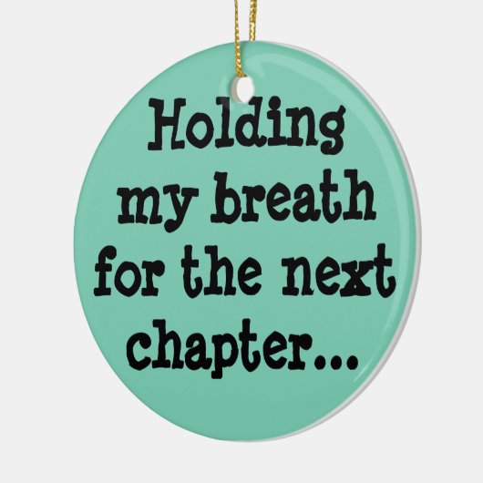 次の章に向かって息を詰めて… セラミックオーナメント (左)