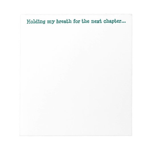 次の章に向かって息を詰めて… ノートパッド (正面)