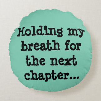 次の章のための私の呼吸を握ります… ラウンドクッション