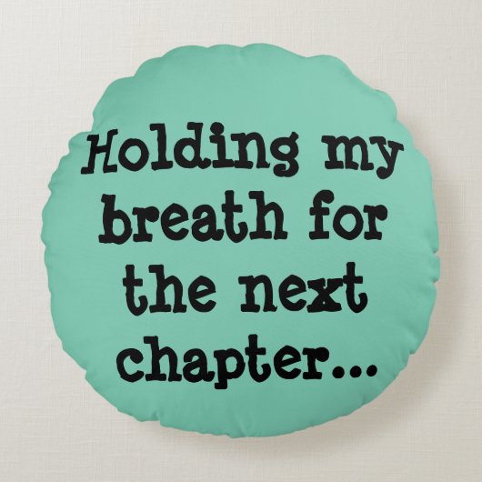 次の章のための私の呼吸を握ります… ラウンドクッション (正面)
